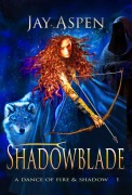 Cover-Bild zum Titel 'Shadowblade (A Dance of Fire & Shadow, #1)' von 'Jay Aspen'