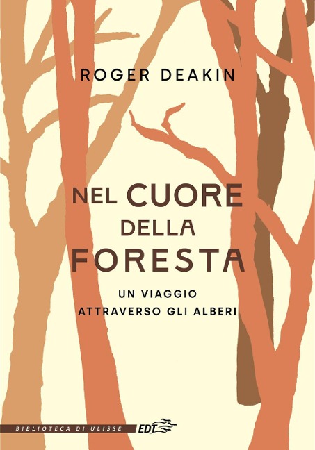Nel cuore della foresta. Un viaggio attraverso gli alberi - Roger Deakin