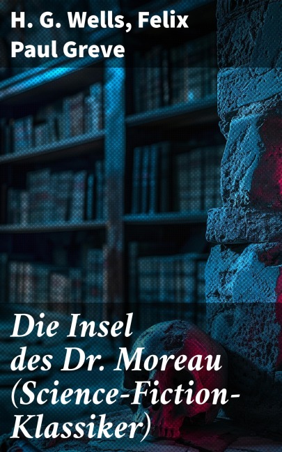 Die Insel des Dr. Moreau (Science-Fiction-Klassiker) - H. G. Wells, Felix Paul Greve