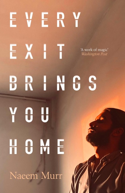Every Exit Brings You Home - Naeem Murr