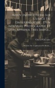 Cover-Bild zum Titel 'Nouv. Instructions Sur L'usage Du Daguerréotype... D'un Nouveau Photographe Et D'un Appareil Très Simple...: Mémoire Sur L'application Du Brome...' von 'Charles Chevalier'