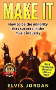Music | Make it , How to be the minority that archive Success in the Music Industry! - Elvis Jordan