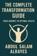 Cover-Bild zum Titel 'The Complete Transformation Guide: Your Journey to Optimal Health' von 'Abdul Salam Alrayes'