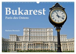 Cover-Bild zum Titel 'Bukarest - Paris des Ostens (Wandkalender 2026 DIN A3 quer), CALVENDO Monatskalender' von 'Barbara Boensch'