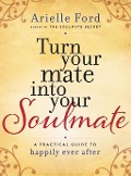 Cover-Bild zum Titel 'Turn Your Mate into Your Soulmate' von 'Arielle Ford'