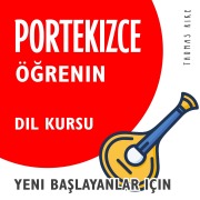 Cover-Bild zum Titel 'Portekizce Ö¿renin (Yeni Ba¿layanlar için Dil Kursu)' von 'Thomas Rike'