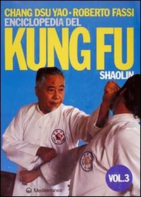 Chang, D: Enciclopedia del kung fu Shaolin - Roberto Fassi, Dsu Yao Chang