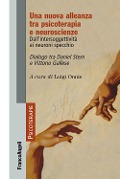 Una nuova alleanza tra psicoterapia e neuroscienze. Dall'intersoggettività ai neuroni specchio. Dialogo tra Daniel Stern e Vittorio Gallese - 