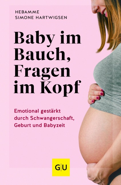 Baby im Bauch, Fragen im Kopf - Simone Hartwigsen