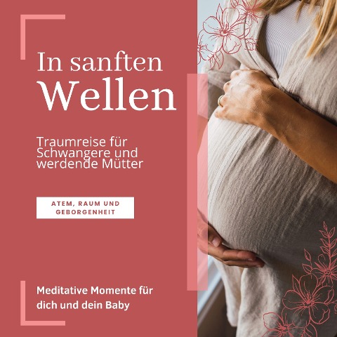 In sanften Wellen: Traumreise für Schwangere und werdende Mütter - Jana von Holstein