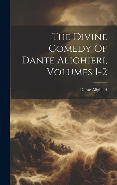 The Divine Comedy Of Dante Alighieri, Volumes 1-2 - Dante Alighieri
