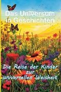 Das Universum in Geschichten Die Reise der Kinder zur universellen Weisheit - Dominic Oghi