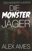 Cover-Bild zum Titel 'Die Monsterjäger' von 'Alex Ames'