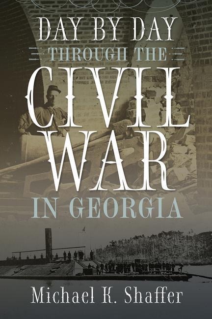 Day by Day Through the Civil W - Michael K Shaffer