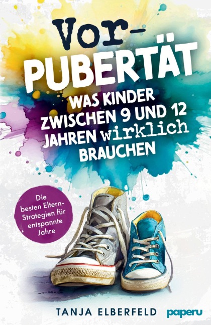 Vorpubertät: Was Kinder zwischen 9 und 12 Jahren wirklich brauchen - 