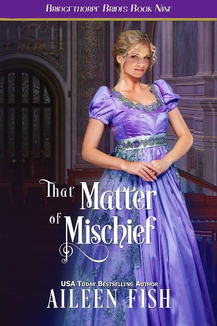 That Matter of Mischief (The Bridgethorpe Brides, #9) - Aileen Fish