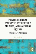 Postmodernism, Twenty-First Century Culture, and American Fiction - Matt Graham