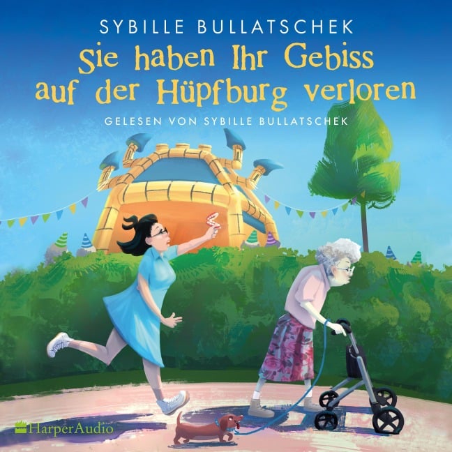 Sie haben Ihr Gebiss auf der Hüpfburg verloren (ungekürzt) - Sybille Bullatschek