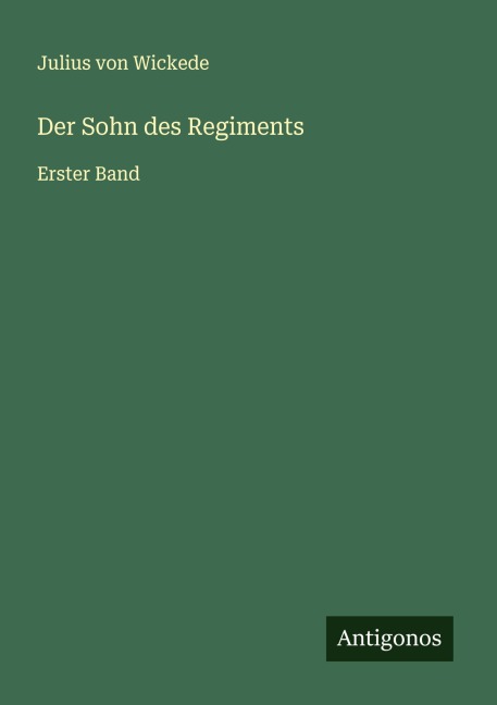 Der Sohn des Regiments - Julius Von Wickede