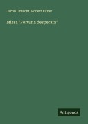 Cover-Bild zum Titel 'Missa "Fortuna desperata"' von 'Jacob Obrecht, Robert Eitner'