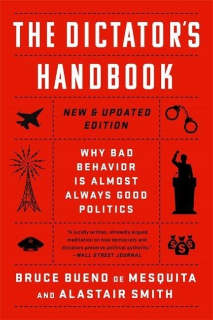 The Dictator's Handbook - Bruce Bueno De Mesquita, Alastair Smith