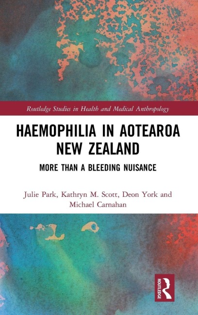 Haemophilia in Aotearoa New Zealand - Julie Park, Kathryn Scott, Deon York
