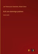 Cover-Bild zum Titel 'Acht zes-stemmige psalmen' von 'Jan Pieterszoon Sweelinck, Robert Eitner'