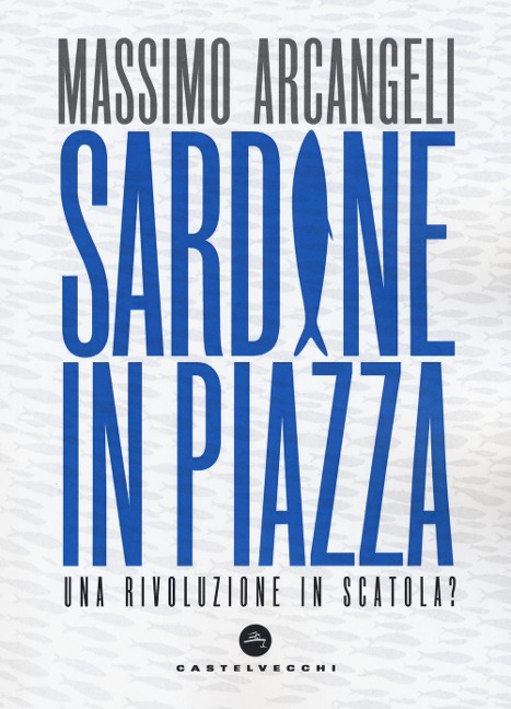 Sardine in piazza. Una rivoluzione in scatola? - Massimo Arcangeli