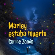 Cover-Bild zum Titel 'Marley estaba muerto' von 'Carlos Zanón'