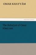 The Rubaiyat of Omar Khayyam - Omar Khayyám