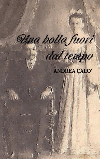 UNA BOLLA FUORI DAL TEMPO - Andrea Calo'