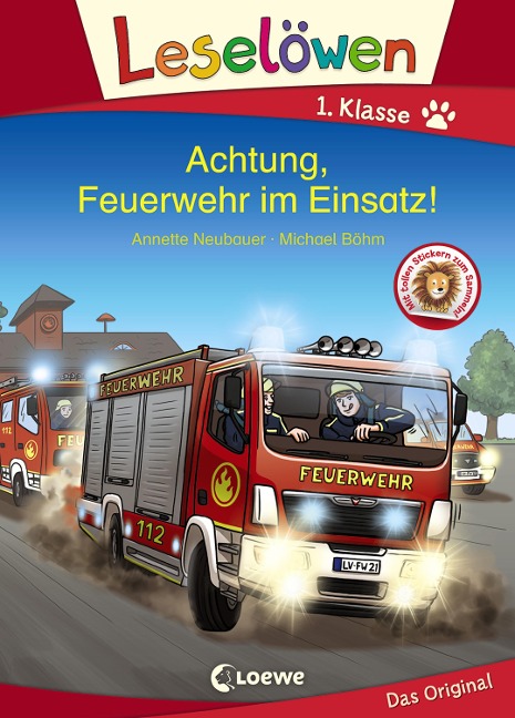 Leselöwen 1. Klasse - Achtung, Feuerwehr im Einsatz! - Annette Neubauer