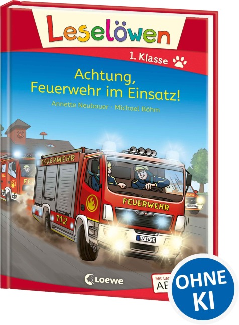 Leselöwen 1. Klasse - Achtung, Feuerwehr im Einsatz! - Annette Neubauer