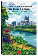 Cover-Bild zum Titel 'Vom Neandertal zur Gamescom. 33 Short Stories aus NRW' von 'Sofia Grillo'
