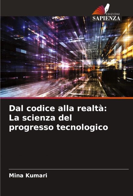 Dal codice alla realtà: La scienza del progresso tecnologico - Mina Kumari