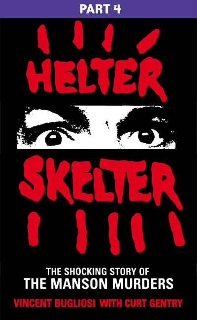 Helter Skelter: Part Four of the Shocking Manson Murders - Vincent Bugliosi