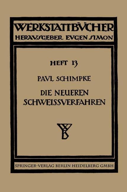 Die neueren Schweißverfahren - Paul Schimpke
