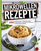 Cover-Bild zum Titel 'Mikrowellen Rezepte' von 'Julia Eilig'