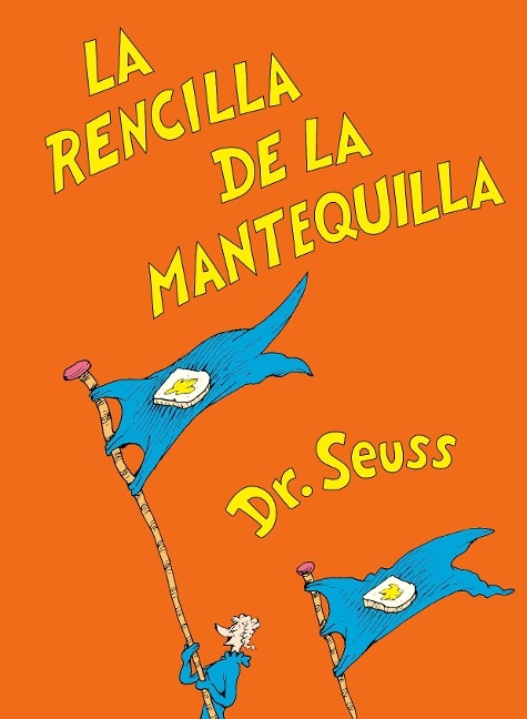 La Rencilla de la Mantequilla (the Butter Battle Book Spanish Edition) - Seuss