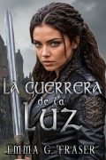 Cover-Bild zum Titel 'La guerrera de la luz' von 'Emma G Fraser'