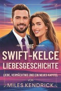 Cover-Bild zum Titel 'Die Swift-Kelce Liebesgeschichte' von 'Miles Kendrick'