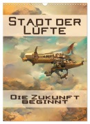 Cover-Bild zum Titel 'Stadt der Lüfte, die Zukunft beginnt (Wandkalender 2027 DIN A3 hoch), CALVENDO Monatskalender' von 'Silvia Siebler-Ferry'