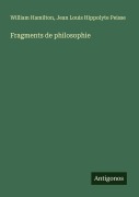 Cover-Bild zum Titel 'Fragments de philosophie' von 'William Hamilton, Jean Louis Hippolyte Peisse'