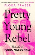 Cover-Bild zum Titel 'Pretty Young Rebel' von 'Flora Fraser'