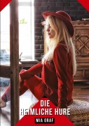 Cover-Bild zum Titel 'Die heimliche Hure' von 'Mia Graf'