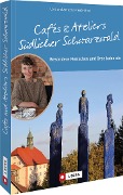 Cover-Bild zum Titel 'Cafés und Ateliers Südlicher Schwarzwald' von 'Lars Freudenthal, Annette Freudenthal'