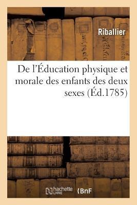 de l'Éducation Physique Et Morale Des Enfants Des Deux Sexes - Riballier