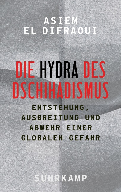 Die Hydra des Dschihadismus - Asiem El Difraoui