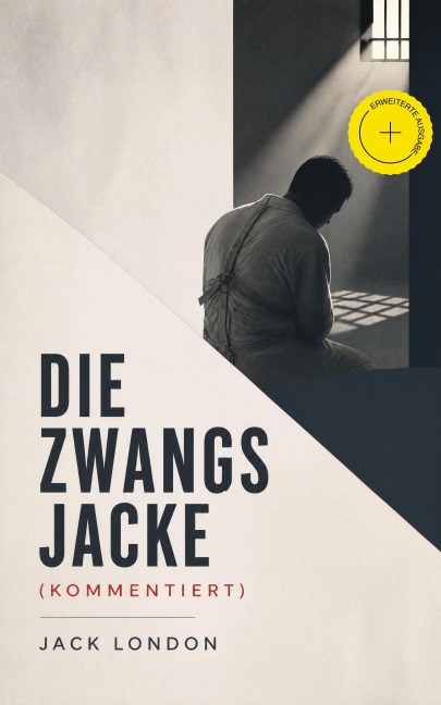 Die Zwangsjacke (Kommentiert) - Jack London