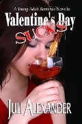 Cover-Bild zum Titel 'Valentine's Day Sucks (A Young Adult Romance Novella)' von 'Juli Alexander'